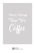 C3 - 'Always Time For Coffee' cut out bespoke custom frosted commercial cafe